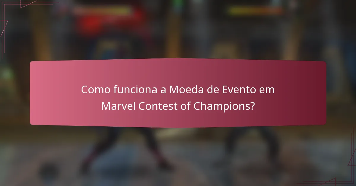 Como funciona a Moeda de Evento em Marvel Contest of Champions?