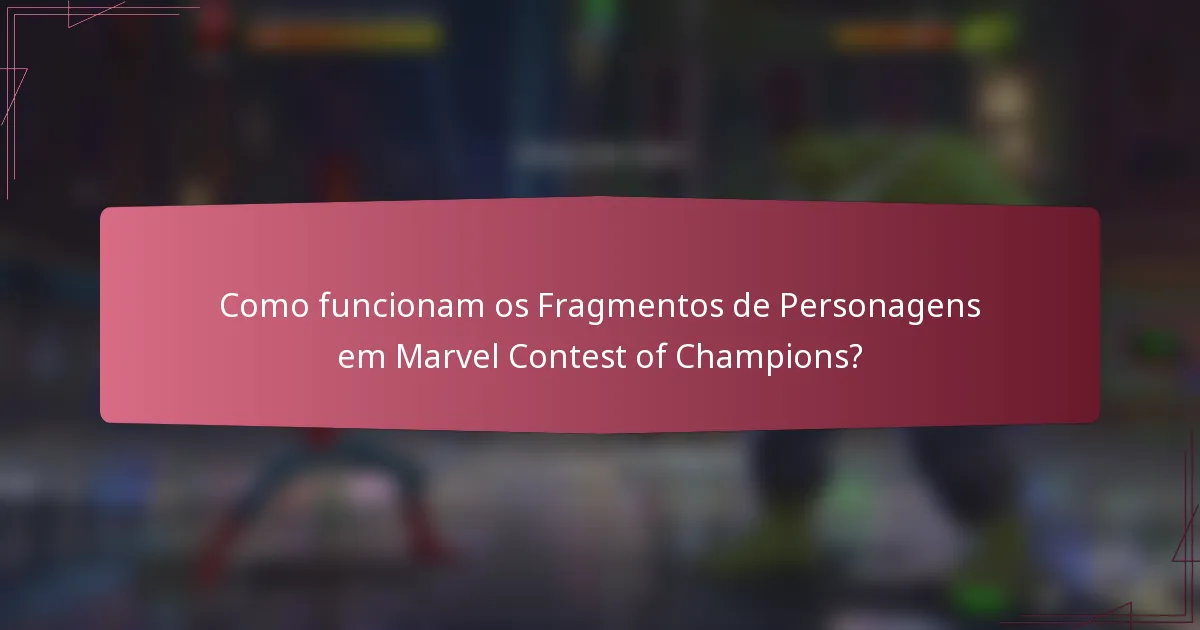 Como funcionam os Fragmentos de Personagens em Marvel Contest of Champions?