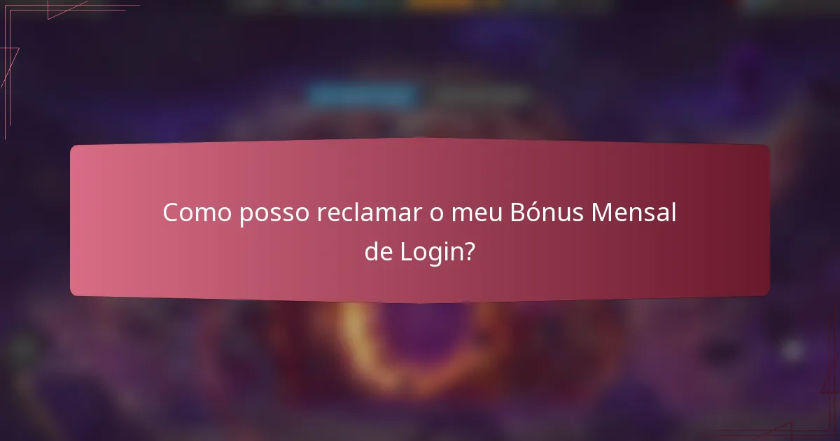 Como posso reclamar o meu Bónus Mensal de Login?