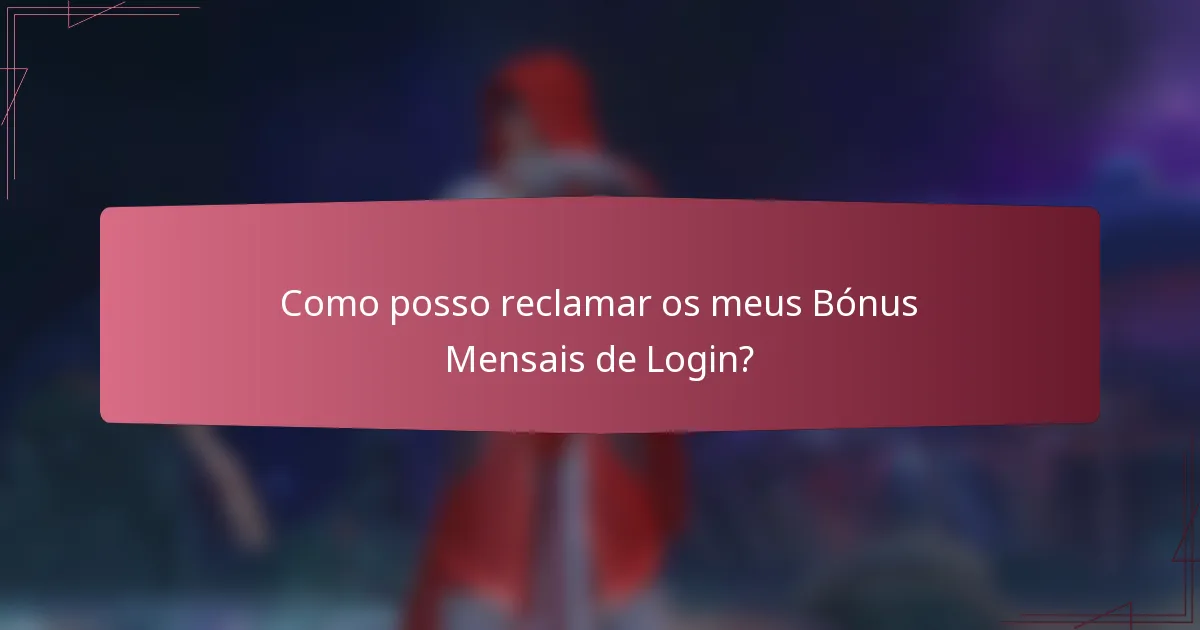 Como posso reclamar os meus Bónus Mensais de Login?