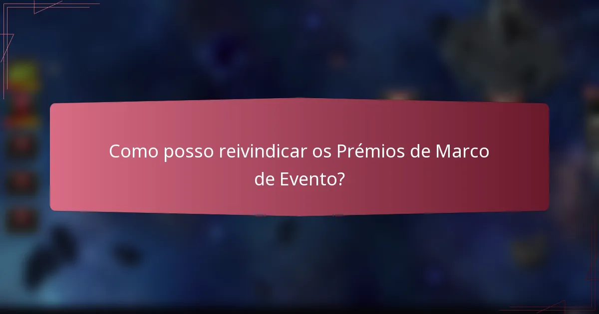 Como posso reivindicar os Prémios de Marco de Evento?
