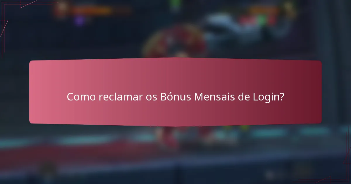 Como reclamar os Bónus Mensais de Login?