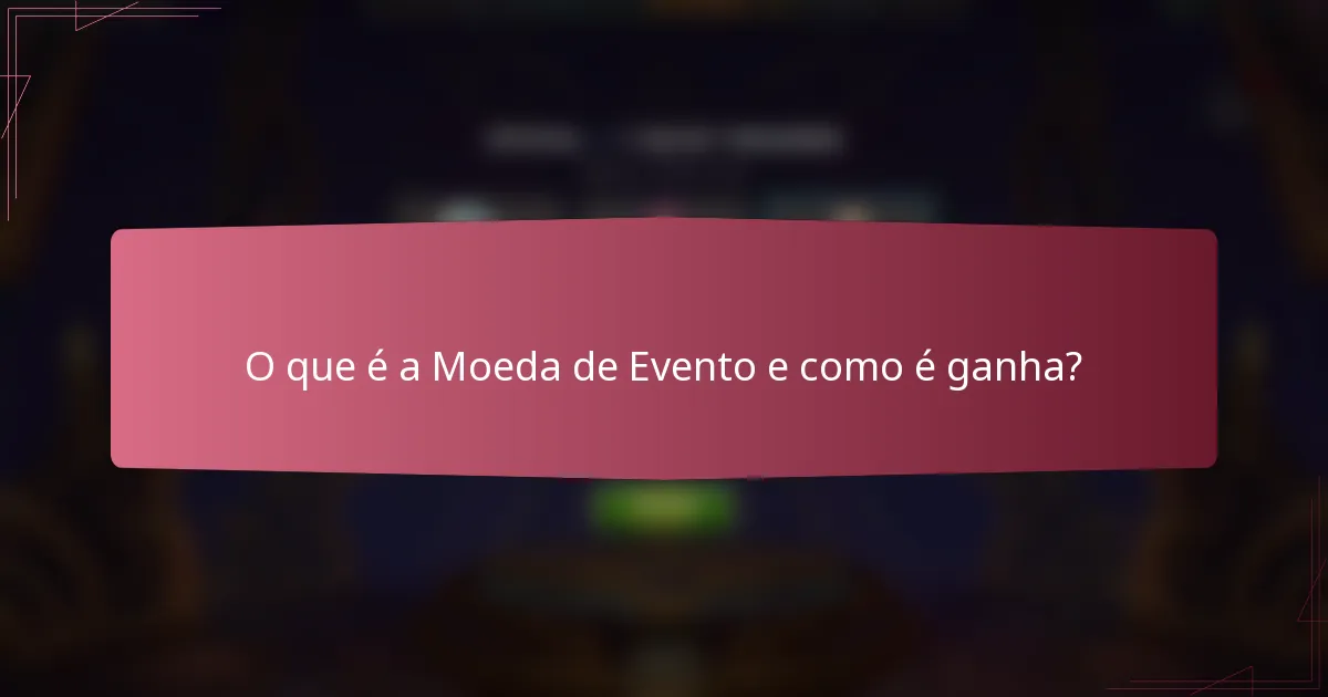 O que é a Moeda de Evento e como é ganha?