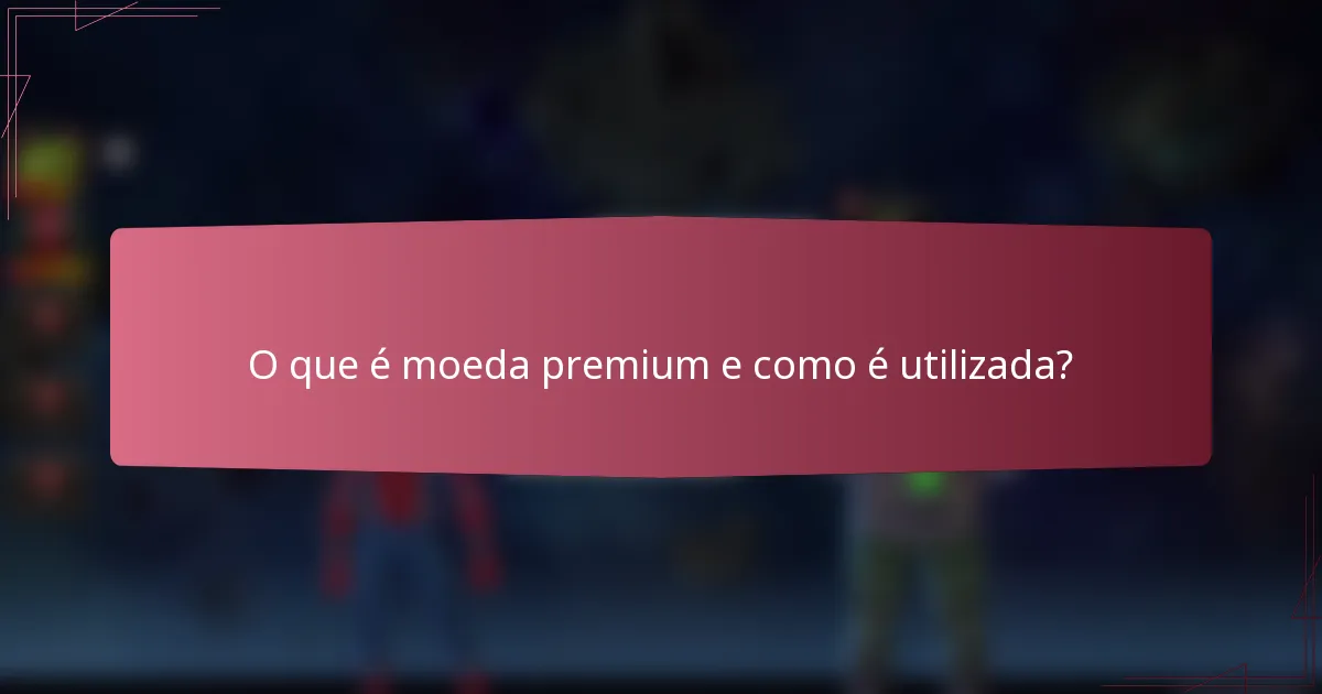 O que é moeda premium e como é utilizada?