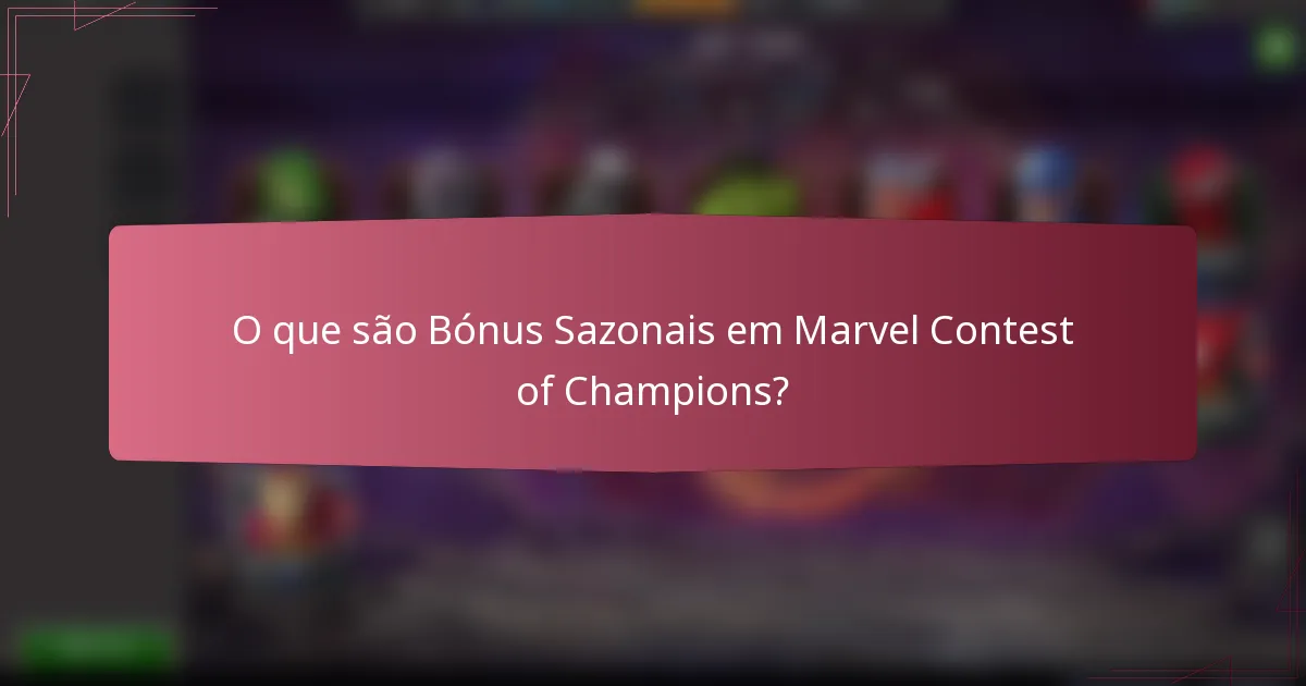 O que são Bónus Sazonais em Marvel Contest of Champions?