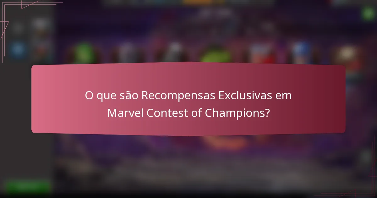 O que são Recompensas Exclusivas em Marvel Contest of Champions?
