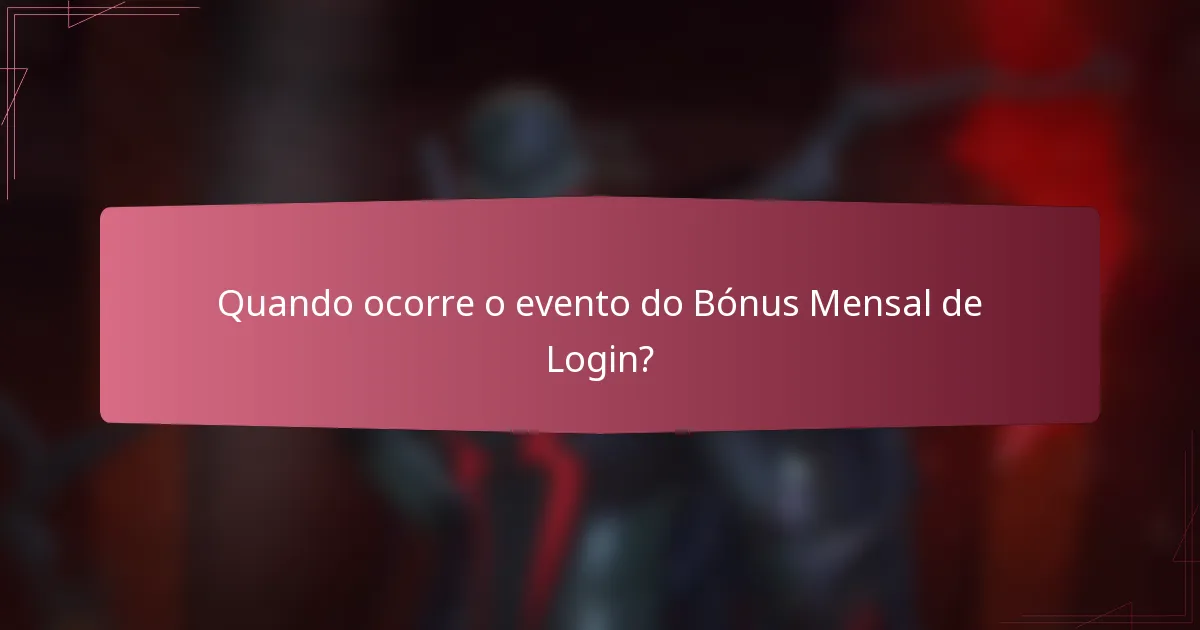 Quando ocorre o evento do Bónus Mensal de Login?