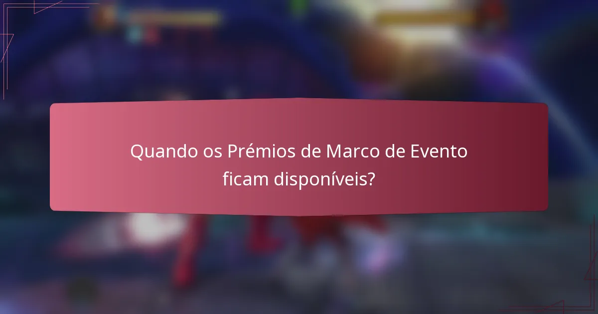 Quando os Prémios de Marco de Evento ficam disponíveis?